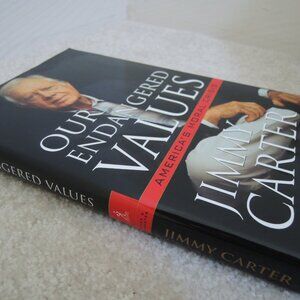 Our Endangered Values - America's Moral Crisis by Jimmy Carter Former President